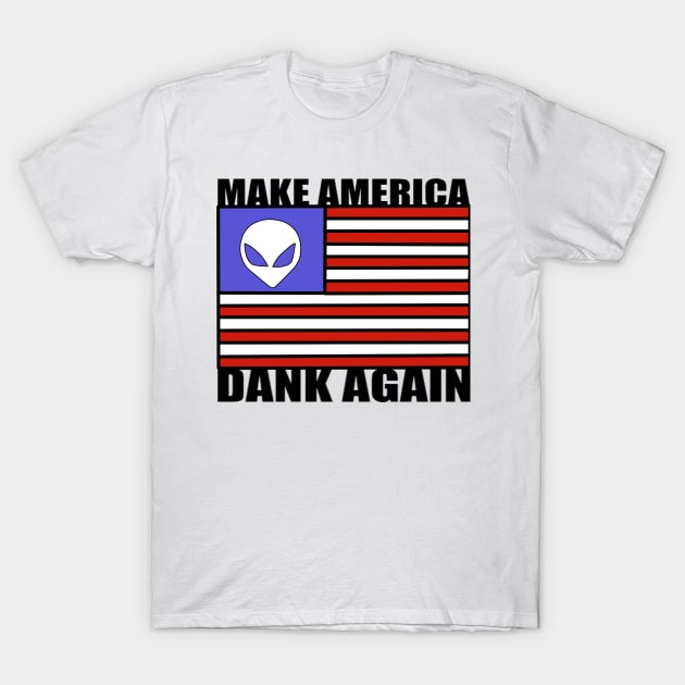 Make America Dank Again T-Shirt by NightRepulser